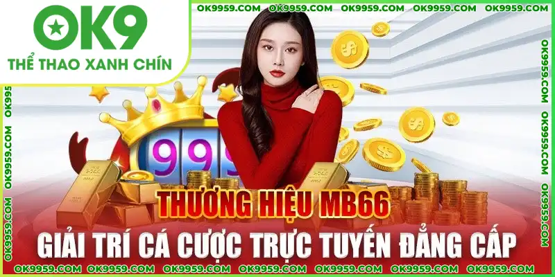 Thương hiệu Mb66 giải trí trực tuyến đẳng cấp