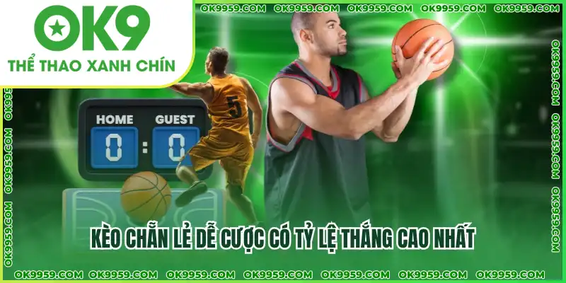 Kèo chẵn lẻ dễ cược có tỷ lệ thắng cao nhất