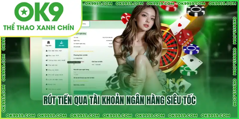 Rút tiền về tài khoản ngân hàng siêu tốc tại OK9