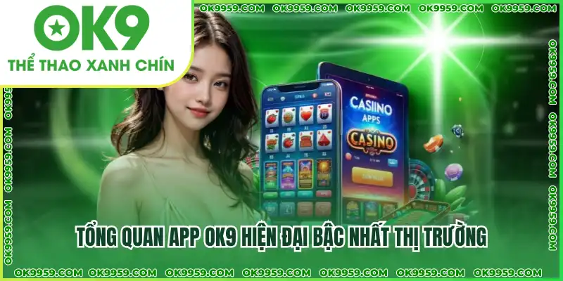 Giao diện app OK9 thân thiện, dễ sử dụng