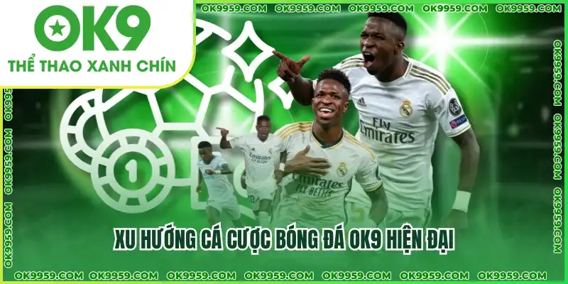 Xu hướng cá cược bóng đá OK9 hiện đại